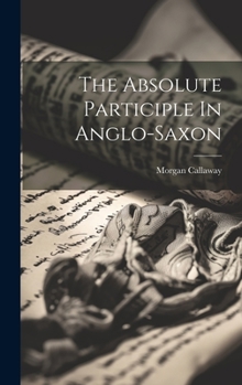 Hardcover The Absolute Participle In Anglo-saxon Book