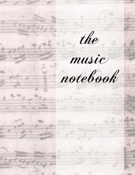 Paperback The Music Notebook: Blank Sheet Music Notebook for Songwriting and Music Learning Book