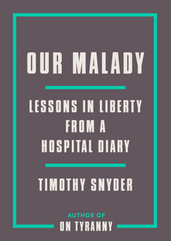 Paperback Our Malady: Lessons in Liberty from a Hospital Diary Book