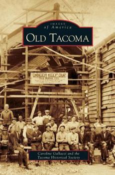 Old Tacoma - Book  of the Images of America: Washington