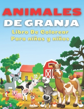 Paperback Animales De Granja, Libro de Colorear Para Niños y Niñas: Imágenes divertidas y fáciles de colorear con tus animales preferidos de la granja. Gran col [Spanish] Book