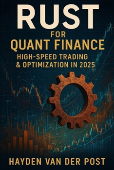 Paperback Rust for Quant Finance: High-Speed Trading & Optimization in 2025 Book