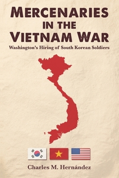 Paperback Mercenaries in the Vietnam War: Washington's Hiring of South Korean Soldiers Book