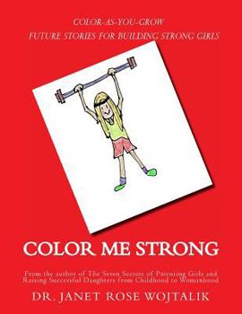 Paperback Color Me Strong: Color-As-You-Grow Future Stories for Building Strong Girls Book