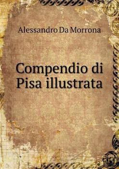 Paperback Compendio di Pisa illustrata [Italian] Book