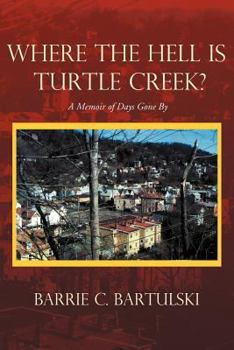 Paperback Where the Hell Is Turtle Creek?: A Memoir of Days Gone by Book