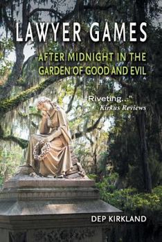 Lawyer Games: After Midnight in the Garden of Good and Evil