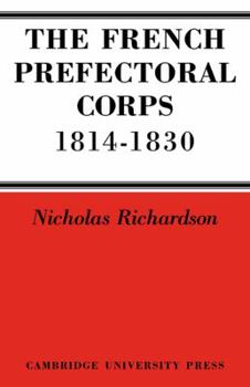 Paperback The French Prefectorial Corps 1814-1830 Book