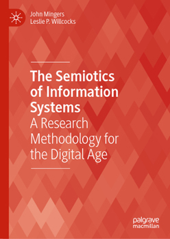 Hardcover The Semiotics of Information Systems: A Research Methodology for the Digital Age Book