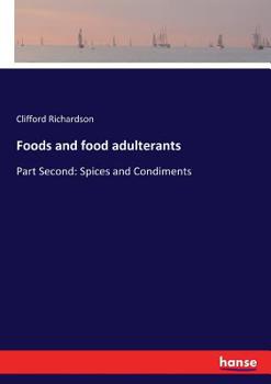 Paperback Foods and food adulterants: Part Second: Spices and Condiments Book