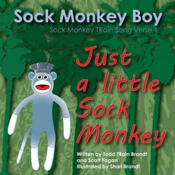 Paperback Just A Little Sock Monkey: Sock Monkey TRain Song Verse 1 Book