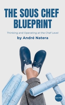 Paperback The Sous Chef Blueprint: Thinking and Operating at the Chef Level Book