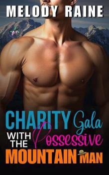 Charity Gala with the Possessive Mountain Man: A small town, opposites attract, fish out of water BWWM Romance