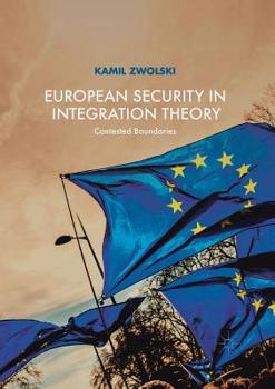 Paperback European Security in Integration Theory: Contested Boundaries Book