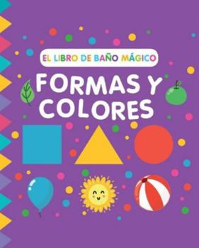 Hardcover El Libro de Baño Magico: Formas Y Colores [Spanish] Book