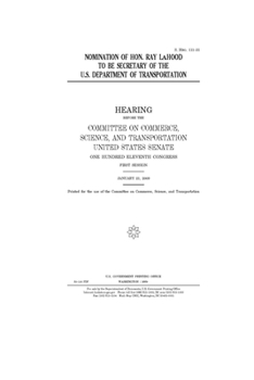 Nomination of Hon. Ray LaHood to be Secretary of the U.S. Department of Transportation
