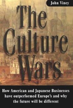 Hardcover The Culture Wars: How American and Japanese Businesses Have Outperformed Europe's and Why the Future Will Be Different Book