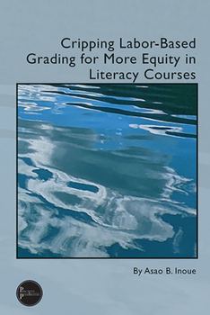 Paperback Cripping Labor-Based Grading for More Equity in Literacy Courses Book