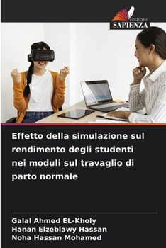 Paperback Effetto della simulazione sul rendimento degli studenti nei moduli sul travaglio di parto normale [Italian] Book