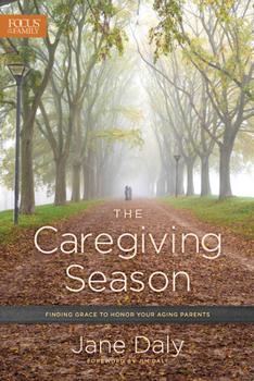 Paperback The Caregiving Season: Finding Grace to Honor Your Aging Parents Book
