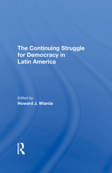 Hardcover The Continuing Struggle For Democracy In Latin America Book