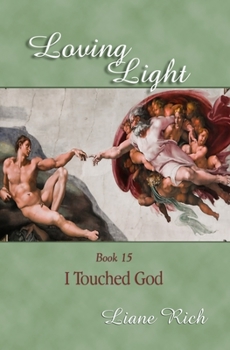 Paperback Loving Light Book 15, I Touched God Book