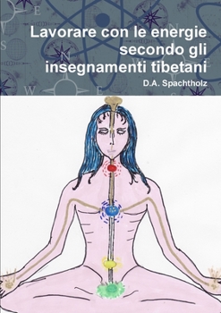 Paperback Lavorare con le energie secondo gli insegnamenti tibetani [Italian] Book