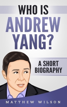 Paperback Who is Andrew Yang?: A Short Biography Book