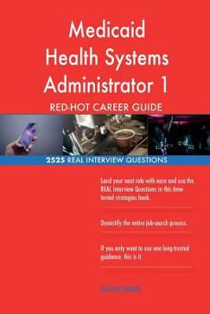 Paperback Medicaid Health Systems Administrator 1 RED-HOT Career; 2525 REAL Interview Ques Book