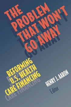 Paperback The Problem That Won't Go Away: Reforming U.S. Health Care Financing Book
