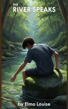 The River Speaks: The River Journals Book 1
