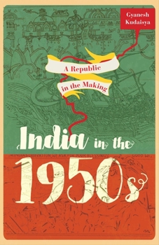 Hardcover A Republic in the Making: India in the 1950s Book