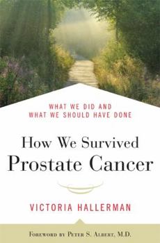 Hardcover How We Survived Prostate Cancer: What We Did and What We Should Have Done Book