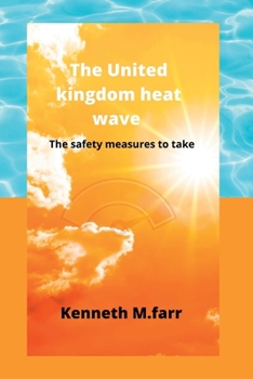 Paperback The united kingdom heat wave: The safety measures to take Book