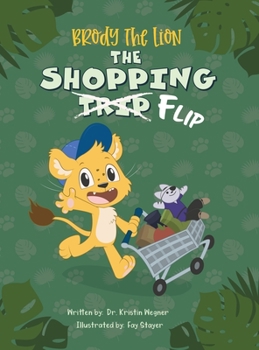 Hardcover Brody The Lion: The Shopping Flip - Teaching Kids about Autism, Big Emotions, and Self-Regulation Book