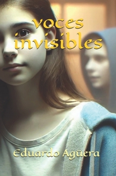 Voces invisibles: Todos tenemos una voz interior, pero también entidades que quieren comunicarse con nosotros. Novela de terror, suspense. Lectores de ... de terror y suspense) (Spanish Edition)