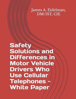 Paperback Safety Solutions and Differences in Motor Vehicle Drivers Who Use Cellular Telephones - White Paper Book