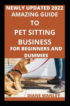 Amazing Guide To Pet Sitting For Beginners And Novices
