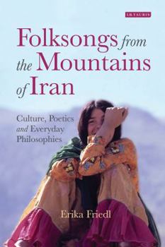 Hardcover Folksongs from the Mountains of Iran: Culture, Poetics and Everyday Philosophies Book