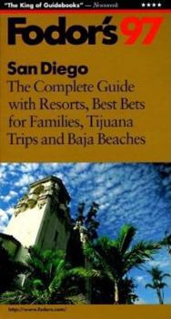San Diego '97: The Complete Guide with Resorts, Best Bets for Families, Tijuana Trips and Baja Beaches