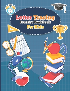 Paperback Letter Tracing Practice Workbook for Kids: Handwriting Practice Book for Beginners, Alphabet Letters Handwriting Workbook for Preschoolers and Kinderg Book