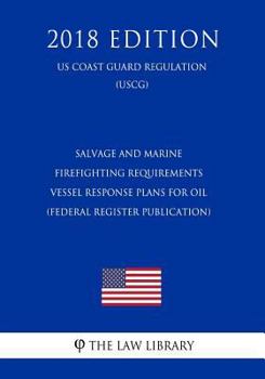 Salvage and Marine Firefighting Requirements - Vessel Response Plans for Oil (Federal Register Publication) (US Coast Guard Regulation) (USCG)