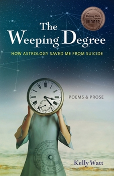 Paperback The Weeping Degree: How Astrology Saved Me From Suicide Book