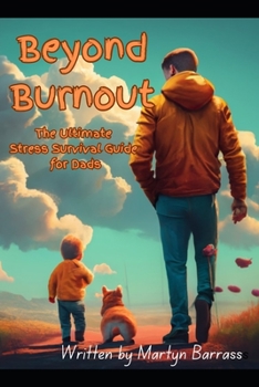 Paperback Beyond Burnout: The Ultimate Stress Survival Guide for Dads Book