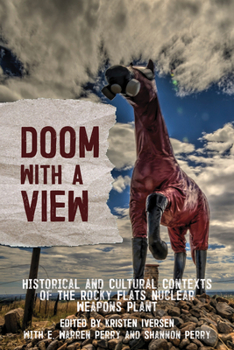 Paperback Doom with a View: Historical and Cultural Contexts of the Rocky Flats Nuclear Weapons Plant Book