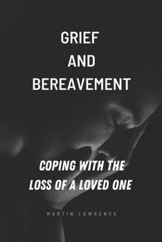Paperback Grief and Bereavement: Coping With The Loss Of A Loved One Book