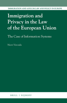 Hardcover Immigration and Privacy in the Law of the European Union: The Case of Information Systems Book