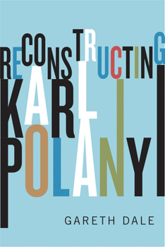 Paperback Reconstructing Karl Polanyi Book