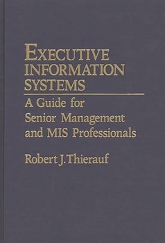 Hardcover Executive Information Systems: A Guide for Senior Management and MIS Professionals Book