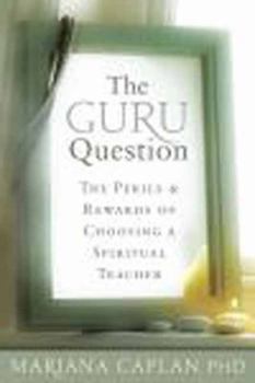 Paperback The Guru Question: The Perils and Rewards of Choosing a Spiritual Teacher Book